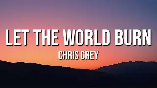 Chris Grey - LET THE WORLD BURN (Lyrics)