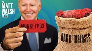 You Can't Make Me Care About Monkeypox&nbsp;| Ep. 957
