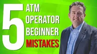 Top 5 Beginner Mistakes When Starting An ATM Business - Philip Webb