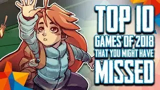 10 лучших игр 2018 года, которые вы могли пропустить