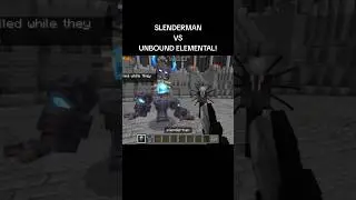 Slenderman Vs Unbound Elemental!