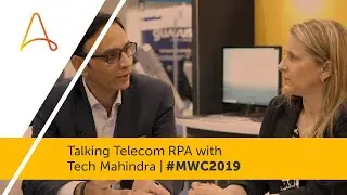 Talking Telecom RPA with Tech Mahindra | Mobile World Congress 2019