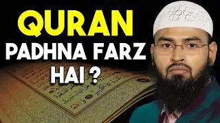 Kya Quran Ka Padhna Farz Hai Aur Quran Ko Nahi Padhne Ki Kya Waeed Hai By Adv. Faiz Syed