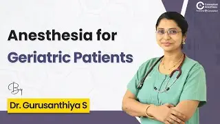 Anesthesia in Elderly | Dr. Gurusanthiya S | Geriatric Anesthesia & Perioperative Care Tips