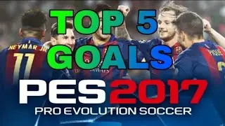 Top 5 goals Pes 2017 android