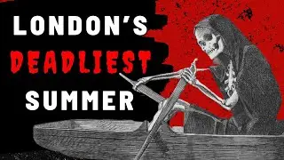London&rsquo;s DEADLIEST Summer: The Haunting Story of History&rsquo;s Worst Pandemic