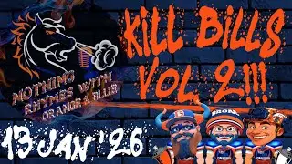 Kill Bills Vol. 2!!! | NOTHING RHYMES WITH ORANGE & BLUE