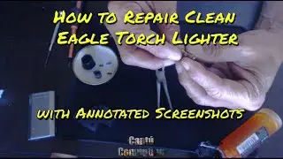 How to Repair clean a Eagle torch lighter burner assembly with annotated screenshots