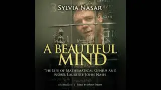 Beautiful Mind: The Life of Mathematical Genius and Nobel Laureate John Nash - Sylvia Nasar