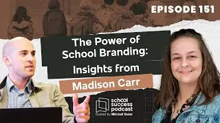 #151, The Power of School Branding: Insights from Madison Carr