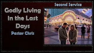Sabbath Service, 12/20/2025 -- Godly Living in the Last Days the Last Days, Pastor Chris