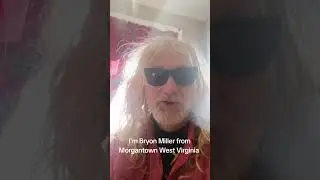 I'm Bryon Miller from Morgantown West Virginia