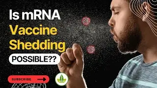 Is mRNA Vaccine shedding possible? Should the unvaccinated mask?