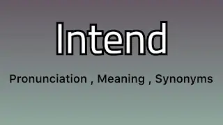 Intend meaning - Intend pronunciation - Intend example - Intend synonyms