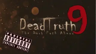 DeadTruth The Dark Path Ahead ПРОХОЖДЕНИЕ # 9