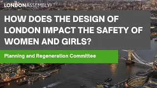 How does the design of London impact the safety of women and girls? - Planning Committee