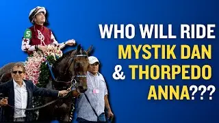 A New Rider for Kentucky Derby Winner MYSTIK DAN & Horse of the Year THORPEDO ANNA!?!