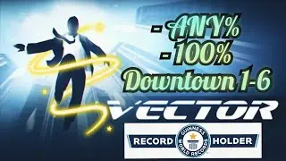Any% + 100% Vector Speedrun Version +1.4.3 | Downtown 1-6 | NEW WORLD RECORD
