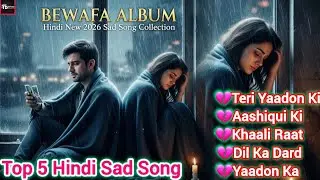 Top 5 Hindi Sad Songs 2026 💔 Bewafa Album | New Heart Broken Jukebox | Mood Off song | TB Beats💔😭