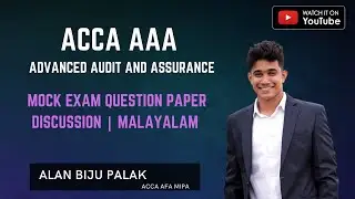 Mock Exam Question Paper Discussion | ACCA AAA Advanced Audit and Assurance | Alan Biju Palak ACCA