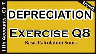 Depreciation: Calculate the Basic Sums | Ch 7 Ex-Q8 | 11th Accounts