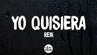 Yo Quisiera (Letra) - Reik