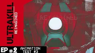 ULTRAKILL REIMAGINED - Animation Test #3 // S1: Episode 2