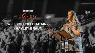 Will You Yield to Him again? | Hayley Braun | GLORY Conference 2025 | Friday Night Session