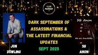 Jon Dowling & SG Anon Discuss Dark September Assassinations & The Great Wealth Transfer Updates