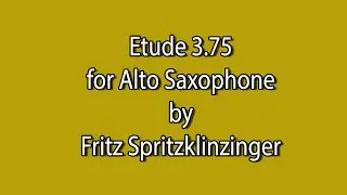 Etude #3.75 | Fritz Spritzklinzinger | David Melstrand on Alto Saxophone
