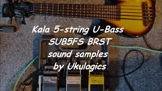 Kala 5-string U-Bass SUB5FS BRST  - sound samples by Ukulogics