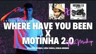 WHERE HAVE YOU BEEN x MOTINHA 2.0 - RIHANNA, DENNIS, LUÍSA SONZA, EMILIA MERNES (COTELO MASHUP)