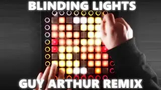 The Weeknd - Blinding Lights (Guy Arthur Remix) | Launchpad Collab