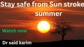 Heat (sun) stroke & it's prevention and treatment lecture by Dr said karim