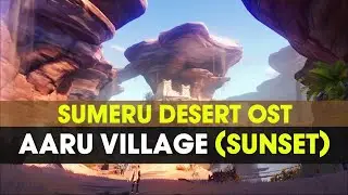 Sumeru Desert Aaru Village (Sunset) OST | Genshin Impact 3.1