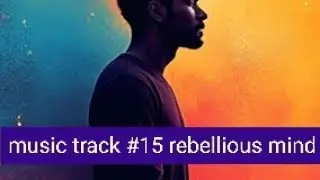 music track#15 rebellious mind 30102024 Music Podcast I inspire - #AI executes! #inspiration #music