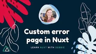 Adding a custom error page to your Nuxt application