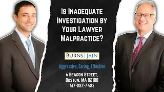 Is Inadequate Investigation by Your Lawyer Malpractice?