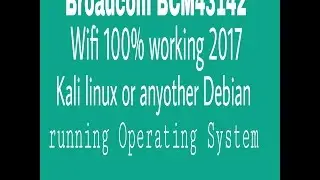 [Solved] | 2017 | Kali Linux Wifi not Working | wifi bcm43142-Kali linux or linux debian
