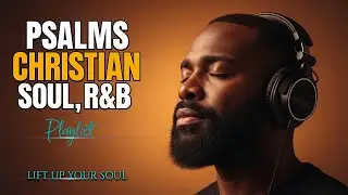 Christian R&B Worship Songs | Psalms for Healing, Faith & Reflection