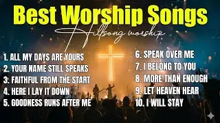Best Worship Songs   Goodness Of God, Top Christian Songs, Hillsong Worship Best Praise Songs 2026