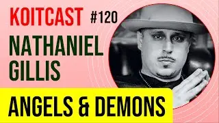 Nathaniel Gillis | Angels & Demons - KoitCast #120