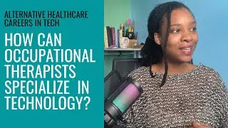 Occupational Therapy Alternative Healthcare Careers: Assistive Technology and Web Accessibility