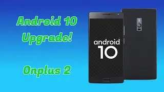 Обновите Oneplus 2 до Android 10!