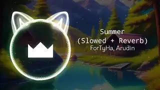 ForTyHa, Arudin - Summer Camp (Slowed + Reverb)