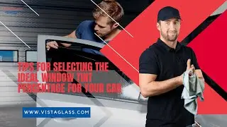 Expert Tips for Selecting the Ideal Window Tint Percentage for Your Car | Vista Glass