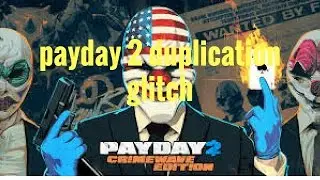Payday 2 Duplication Glitch