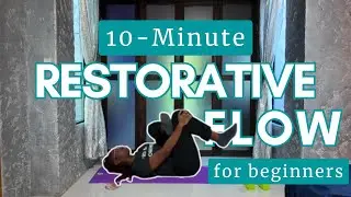 The Complete Beginner 10-Min Restorative Yoga Flow  | Gentle Full-Body Wellness Flow