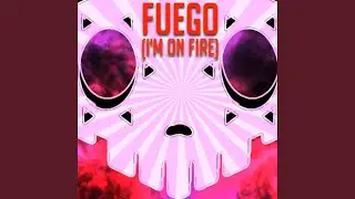 Fuego (I'm on Fire)