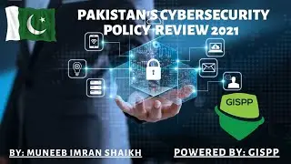 Pakistan Cyber Security Policy 2021 Review  | By Muneeb Imran Shaikh